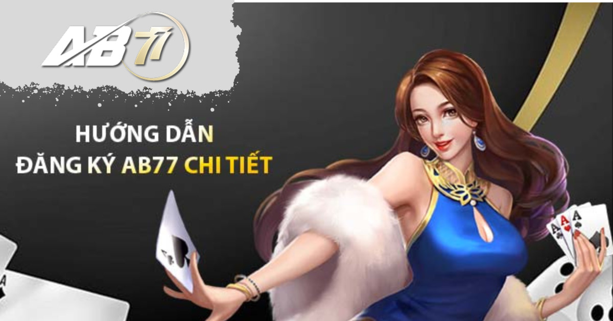 hướng dẫn đăng ký AB77 siêu nhanh